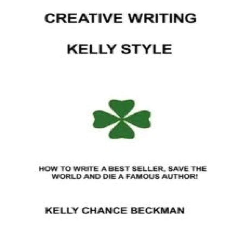 Creative WritingKelly Style by Kelly Chance Beckman Paperback Book 9780557054374