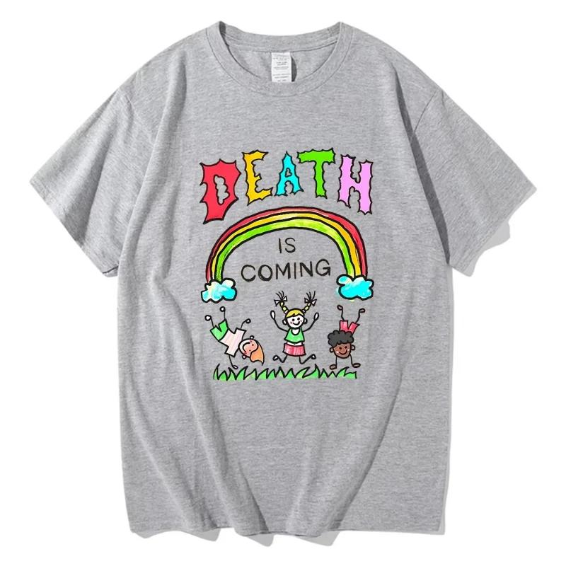 Death Is Coming T Shirt Funny Men Women Clothing Harajuku Vintage Unisex 100 Cotton Graphic T Shirts Classic Women Clothes