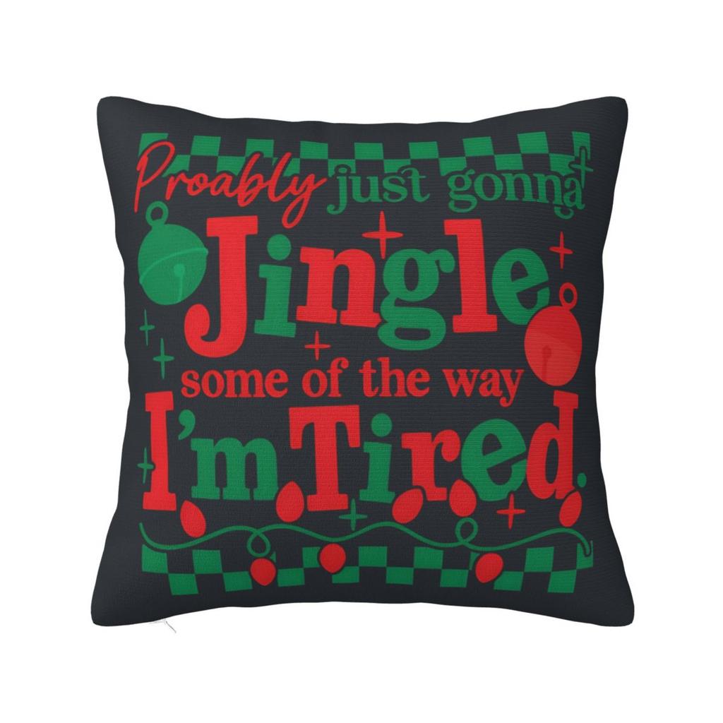 Pillow Cover Probably Just Gonna Jingle Some Of The Way I'M Tired Printed Cushion Cover Christmas Morden Pillow Case For Office