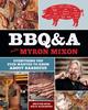 The BBQ&A with Myron Mixon : Everything You Ever Wanted To Know About Barbecue Book