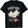Prepare To Dye Funny Easter Sunday Egg Hunt Gift T-Shirt