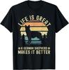 Life Is Great A German Shepherd Makes It Better - Dog Owner T-Shirt
