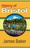 Книга History of Bristol : City of England, UK