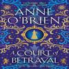 A Court of Betrayal by Anne OBrien Hardback Book 9781398711198
