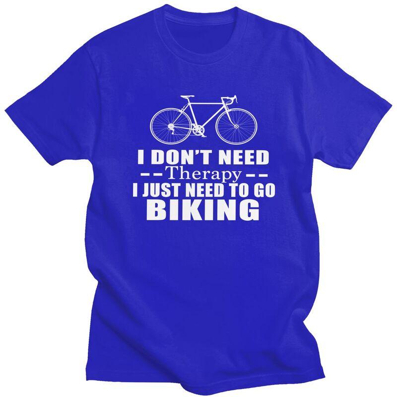 I Dont Need Therapy I Just Need To Go Biking Tshirt Men Short Sleeve Clothing Summer Style Loose Fit 100 Cotton Camisetas