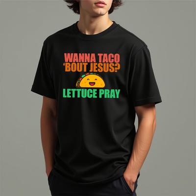 Wanna Taco Bout Jesus Lettuce Pray T-Shirt Funny Christian Pun Graphic Tee Religious Joke Black XL Cotton Top