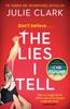 The The Lies I Tell : A Twisty and Engrossing Thriller About a Woman Who Cannot Be Trusted, from the Bestselling Author of The Flight Book