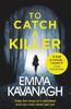 The To Catch a Killer : Enter the Mind of a Murderer and You May Never Get Out Book