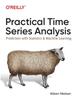 Книга Practical Time Series Analysis : Prediction with Statistics and Machine Learning