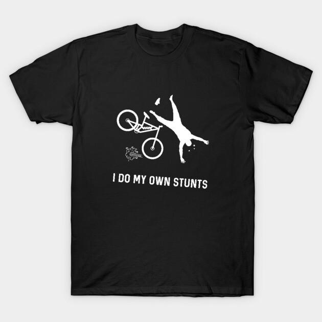 Asian Size Cotton Unisex Tshirt Print T-shirt I Do My Own Stunts Downhill Mountain Bike T-shirt No-Cut Print Regular Fit