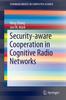 The Security-aware Cooperation In Cognitive Radio Networks Book