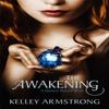 The Awakening by Kelley Armstrong Paperback Book 9781907410079