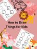 Книга How To Draw Things for Kids
