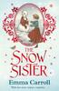 The The Snow Sister : 'The Queen of Historical Fiction At Her Finest.' Guardian Book