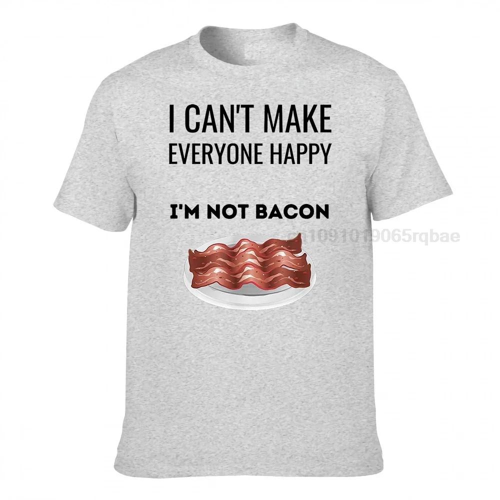 I Cant Make Everyone Happy Im Not Bacon Tshirt Tshirts Unisex Tops Tees Hot Sale Cotton Design Comics Adult