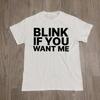 Футболка с принтом слогана BLINK IF YOU WANT ME для женщин и мужчин, Простой и модный топ, Унисекс футболка с коротким рукавом, Весна и Лето