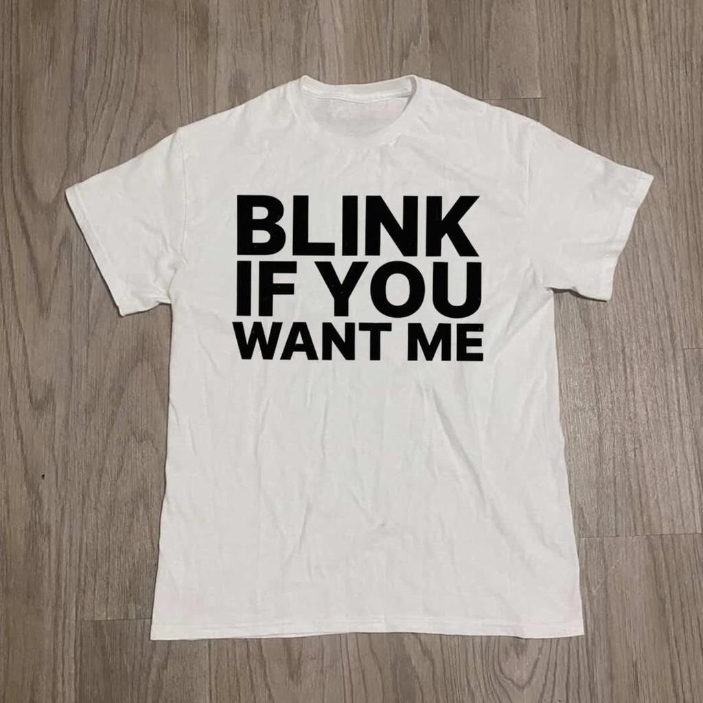 Футболка с принтом слогана BLINK IF YOU WANT ME для женщин и мужчин, Простой и модный топ, Унисекс футболка с коротким рукавом, Весна и Лето