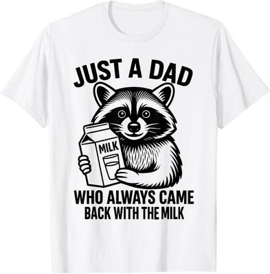Just A Dad Who Always Came Back With The Milk Unisex T-Shirt