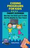 Книга Coding Programs For Kids : Parents Guidebook: How Your Child Can Learn To Code And The Benefits For Their Future