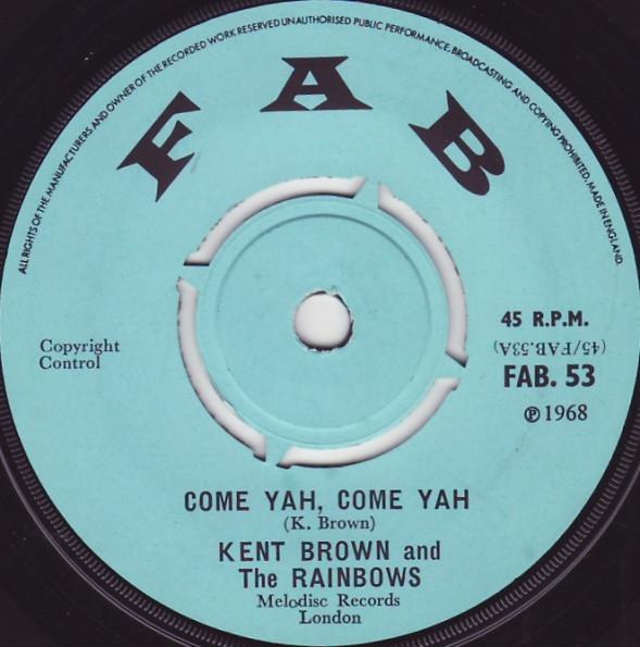 7-дюймовая пластинка KENT BROWN THE RAINBOWS Come Yah Come Yah When You Going FAB53 Fab 1968 UK Регги Ска Даб Б/у