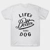 T Shirt Women Lifes Better With A Dog Harajuku Print Kawaii Tshirt Summer Short Sleeve Female T-Shirt Top Tee