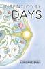 Книга Intentional Days : Creating Your Life On Purpose
