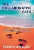 The The Collaborative Path : 6 Steps for Better Communication, Problem-Solving, and Decision-Making Book