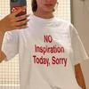 No Inspiration Today Sorry Funny T Shirt Cotton High Quality Graphic Tee Shirts Vintage 2000s Fashion Tshirt Cotton Soft Top