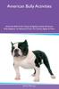 Книга American Bully Activities American Bully Tricks, Games & Agility Includes : American Bully Beginner To Advanced Tricks, Fun Games, Agility and More