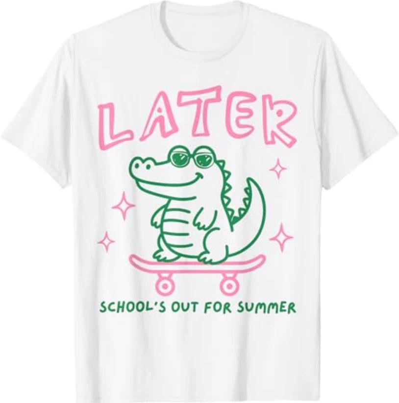 Later Gator School's Out for Summer Last Day of School T-T-Shirt