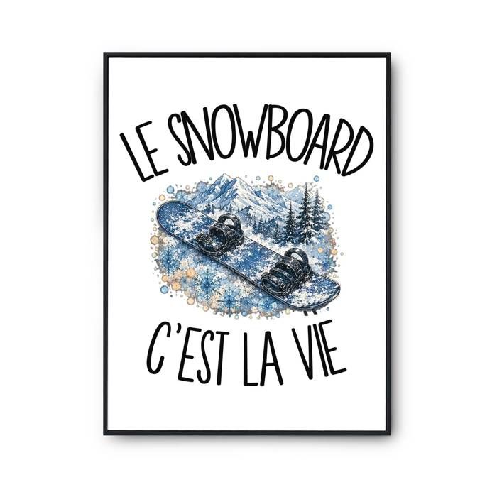Poster Le snowboard c'est la vie | Affiche Papier Photo 310 g Finition Perlée Format Taille A4 | Décoration Murale Salon Chambre