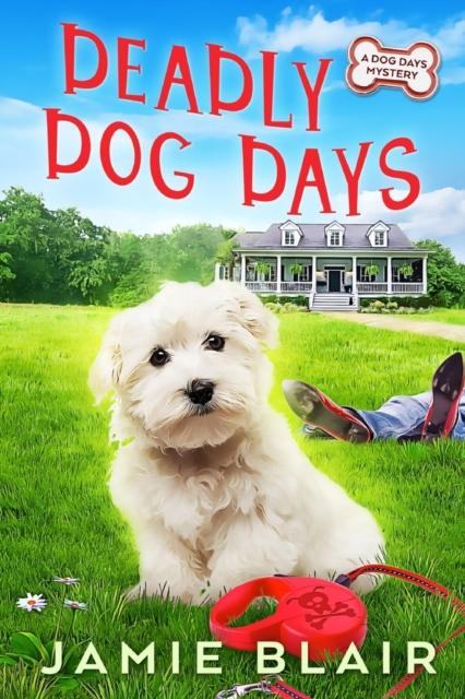 Книга Deadly Dog Days : Dog Days Mystery #1, A Humorous Cozy Mystery : 1