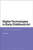 Книга Digital Technologies In Early Childhood Art : Enabling Playful Experiences