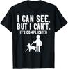 Я не могу смешно Слепота Потеря зрения и Слабовидящий Подарок Унисекс Футболка