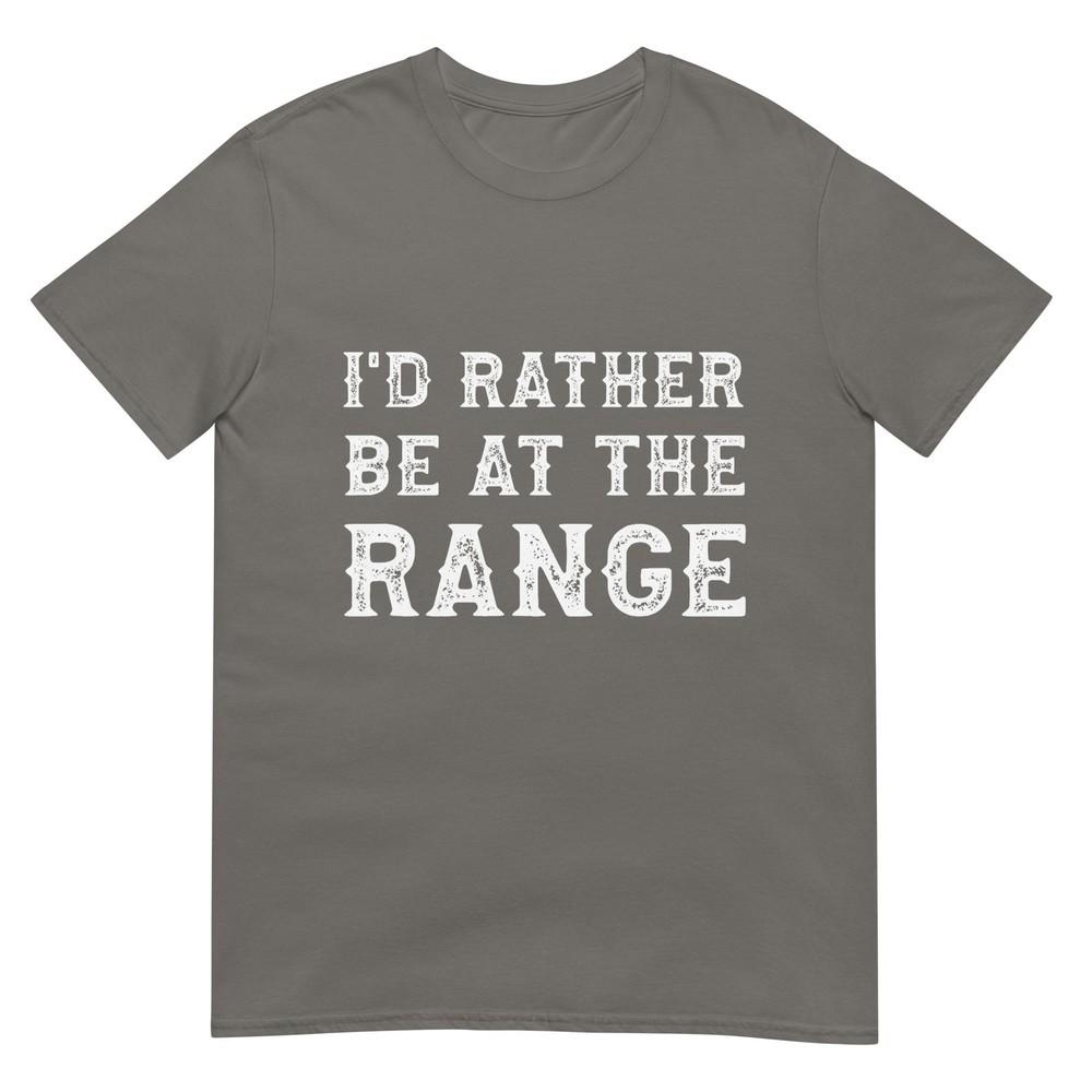 Id Rather Be At The Range Funny Gun Enthusiast TShirt