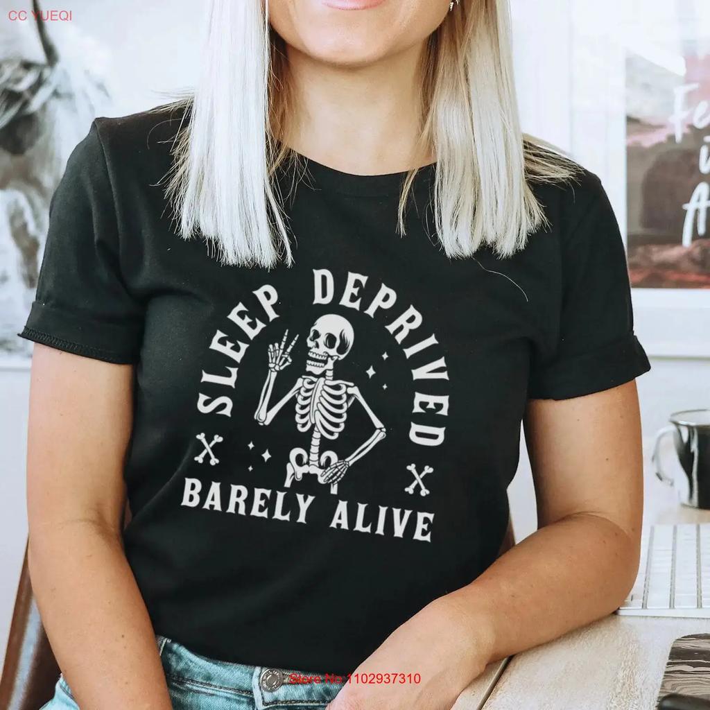 Funny Skeleton Sleep Deprived Barely Alive Never Better Sarcastic Shirt Jersey T Vintage Top For Everyday Wear Slightly
