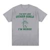 Im Not Like Other Girls Funny Meme Graphic T Shirt Unisex Womens Fashion Cute Short Sleeve Tshirt 100 Cotton Oversized T Shirts