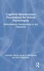 Книга Cognitive Neuroscience Foundations for School Psychologists : Brain-Behavior Relationships In the Classroom