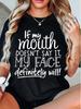 Women's T-shirt. If My Mouth Doesn't Say It, My Face Definitely Will!! Letter Printed Cool And Versatile Round Neck Top!
