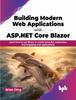 Книга Building Modern Web Applications with ASP.NET Core Blazor : Learn How To Use Blazor To Create Powerful, Responsive, and Engaging Web Applications
