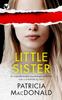 The LITTLE SISTER an Unputdownable Psychological Thriller with a Breathtaking Twist Book
