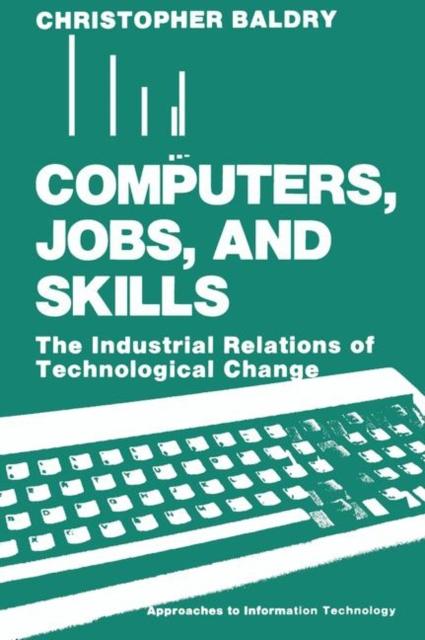 The Computers, Jobs, and Skills : The Industrial Relations of Technological Change Book
