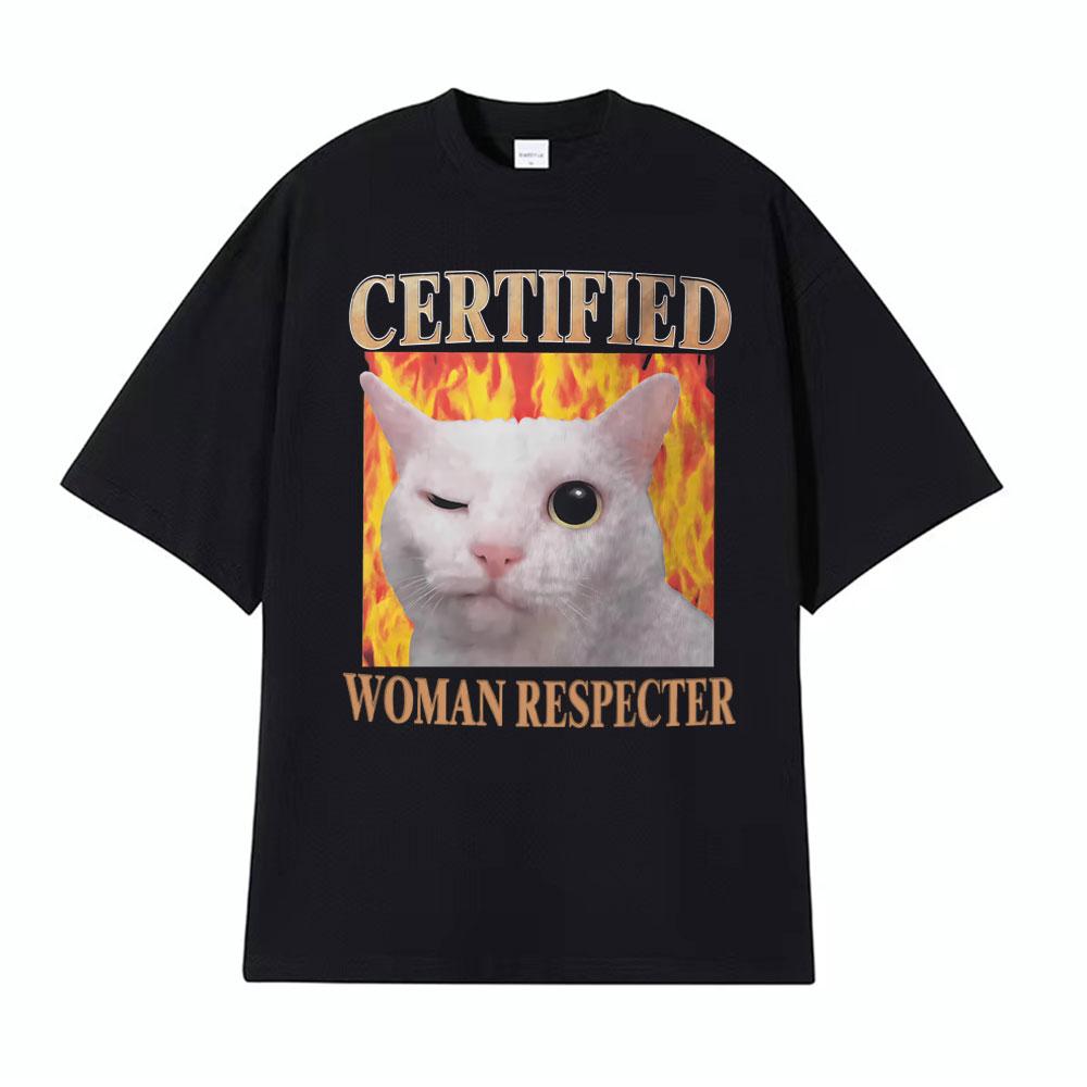 Certified Women Respecter Funny Cat Mleme Tee Shirt Gift Women Unisex Fashion Vintage Cartoon T Shirts Casual Cotton Loose TShirt