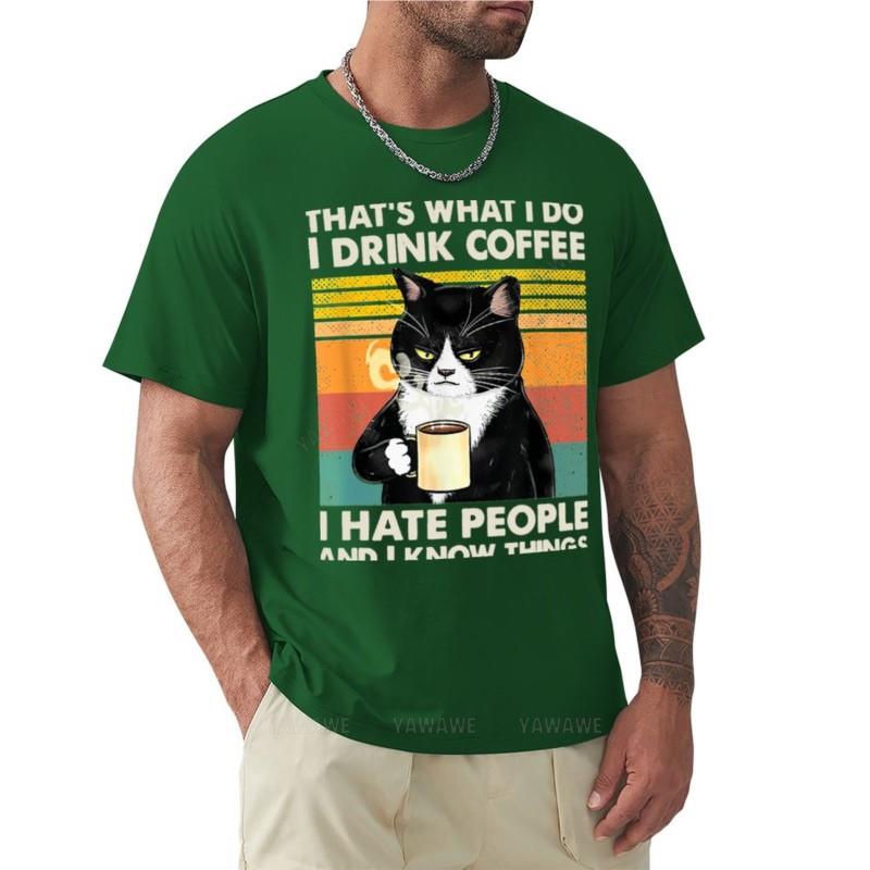 Thats What I Do I Drink Coffee I Hate People And I Know Things Cat Lover Gifts TShirt o neck shirt Unisexs graphic tshirts