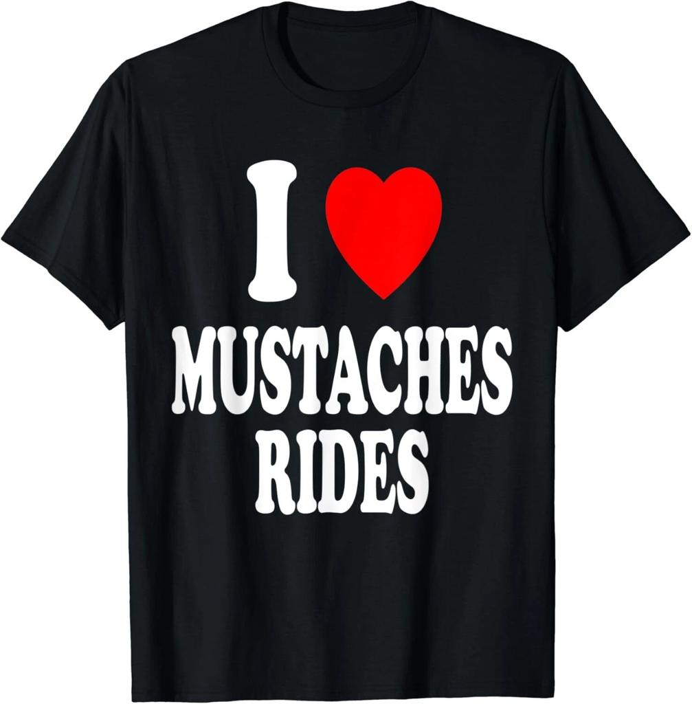 I Heart (Love) Mustache Rides Funny Adult Humor Facial Hair Gift Unisex T-Shirt