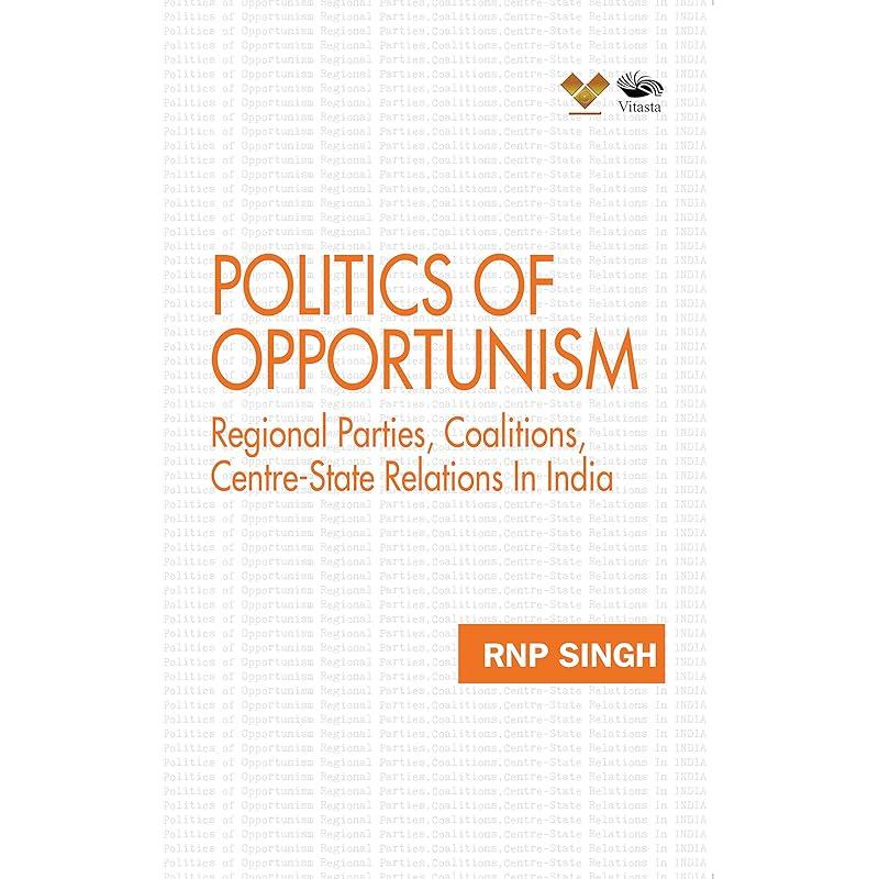 Politics of Opportunism: Regional Parties, Coalitions