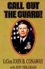 Книга Call Out the Guard : The Story of Lieutenant General John B. Conaway and the Modern Day National Guard.