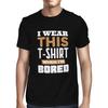 1Tee Мужская Я ношу эту футболку, когда мне скучно   Футболка