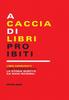 Книга A Caccia Di Libri Proibiti