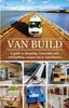 Книга Van Build A Complete Diy Guide To Designing Converting And Self Building Your C by Georgia & Ben Raffi - Paperback